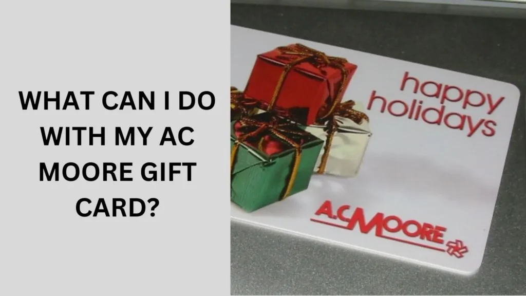 What Can I Do With My AC Moore Gift Card