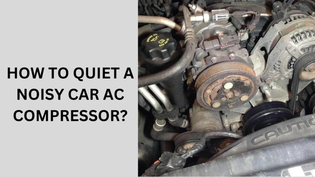 how to quiet a noisy car ac compressor