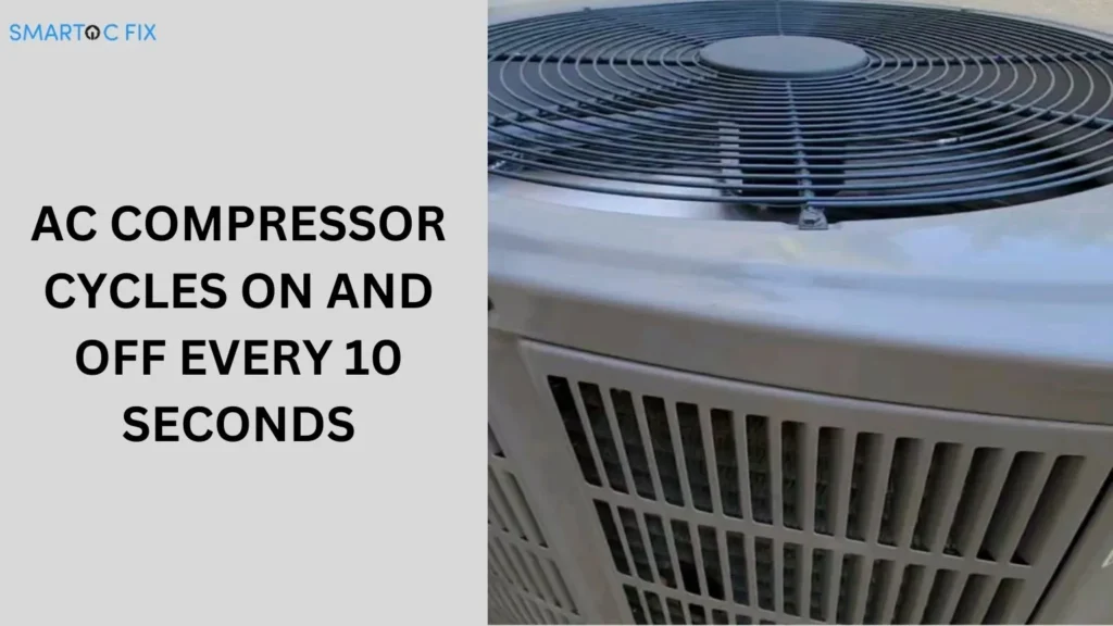 ac compressor cycles on and off every 10 seconds